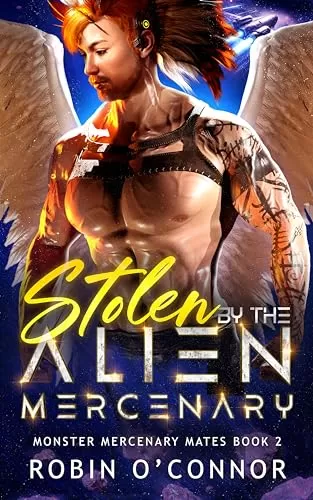 Stolen by the Alien Mercenary (Monster Mercenary Mates #2) by Robin O'Connor