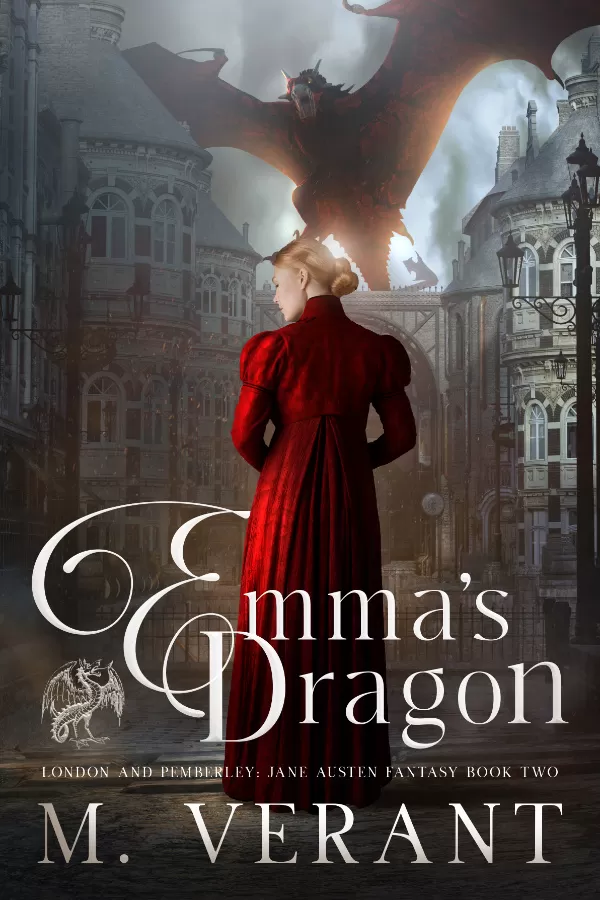 Emma’s Dragon: London and Pemberley (Jane Austen Fantasy) by M. Verant