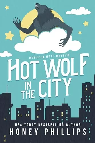 Hot Wolf in the City: A Monster Romance (Monster Mate Mayhem #1) by Honey Phillips