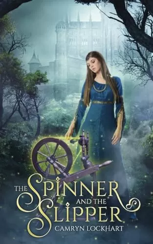 The Spinner and the Slipper by Camryn Lockhart
