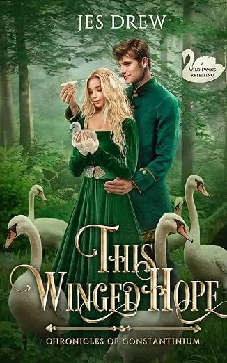 This Winged Hope: A Wild Swans Retelling (Chronicles of Constantinium) by Jes Drew