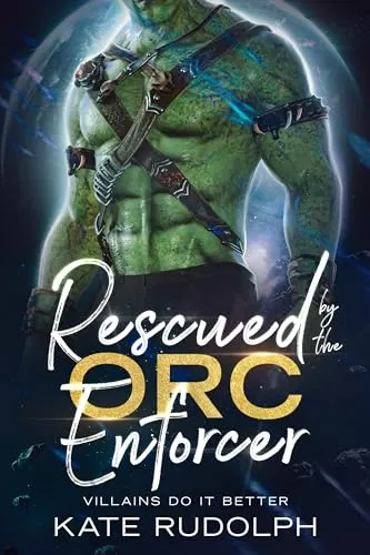 Rescued by the Orc Enforcer (Villains Do It Better) by Kate Rudolph