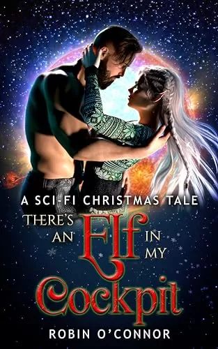There's an Elf in My Cockpit (Sci-Fi Holiday Specials) by Robin O'Connor