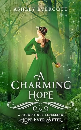 A Charming Hope: A Frog Prince Retelling (Hope Ever After #9.1) by Ashley Evercott