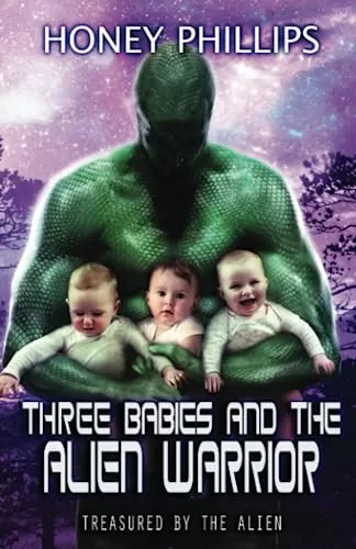 Three Babies and the Alien Warrior (Treasured by the Alien #9) by Honey Phillips