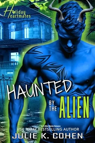 Haunted by the Alien: A Sci Fi Alien Warrior Romance (Holiday Heartmates #4) by Julie K. Cohen