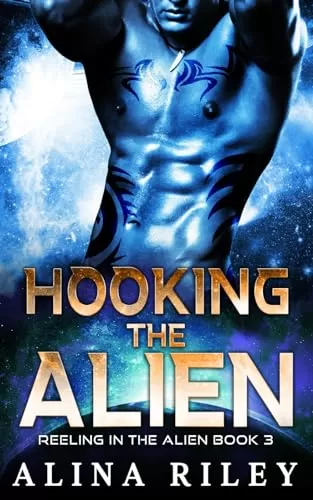 Hooking the Alien (Reeling in the Alien #3) by Alina Riley