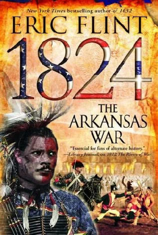 1824: The Arkansas War (The Trail of Glory #2) by Eric Flint