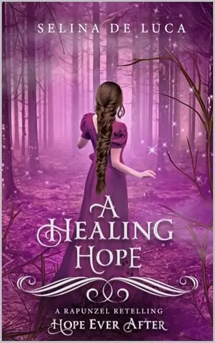 A Healing Hope: A Rapunzel Retelling (Hope Ever After #16) by Selina De Luca