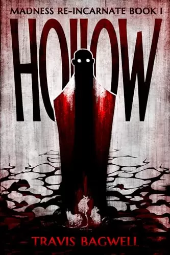Hollow (Madness Re-Incarnate #1) by Travis Bagwell