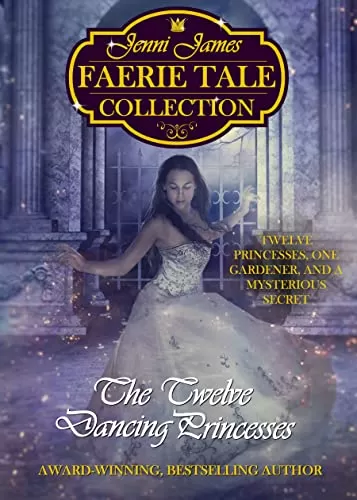 Twelve Dancing Princesses (Faerie Tale Collection) by Jenni James