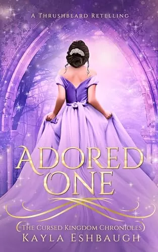 Adored One: A King Thrushbeard Retelling (The Cursed Kingdom Chronicles #0.5) by Kayla Eshbaugh