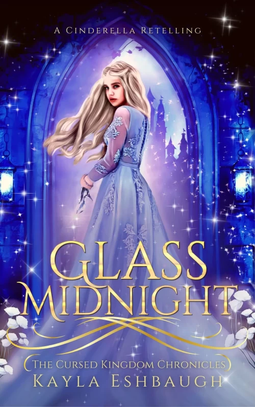 Glass Midnight: A Cinderella Retelling (The Cursed Kingdom Chronicles #2) by Kayla Eshbaugh