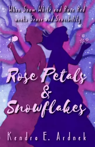 Rose Petals and Snowflakes: Snow White and Rose Red meets Sense and Sensibility