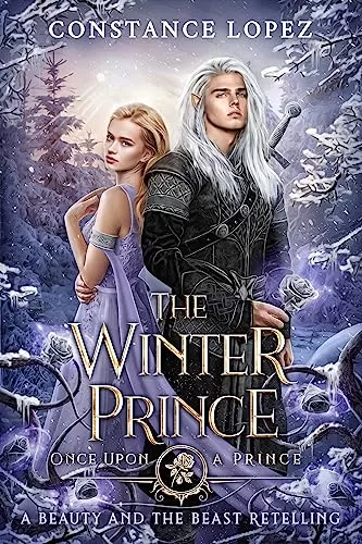 The Winter Prince: A Beauty and the Beast Retelling (Once Upon A Prince #12) by Constance Lopez