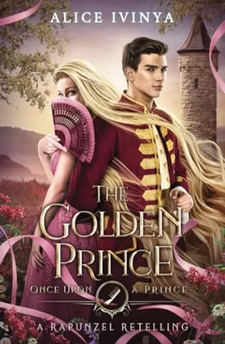 The Golden Prince: A Rapunzel Retelling (Once Upon A Prince #3) by Alice Ivinya