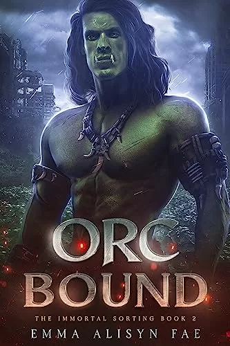 Orc Bound (The Immortal Sorting #2) by Alisyn Fae