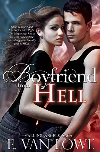 Boyfriend From Hell (Falling Angels Saga #1) by E. Van Lowe