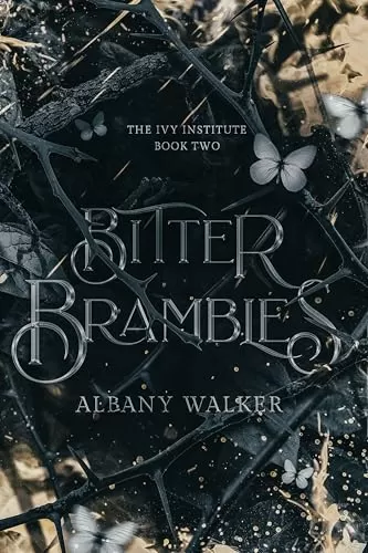 Bitter Brambles (The Ivy Institute #2) by Albany Walker