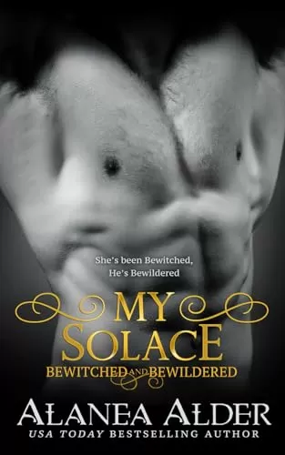 My Solace (Bewitched and Bewildered #11) by Alanea Alder
