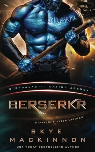 Berserkr: Starlight Vikings #3 (Intergalactic Dating Agency) (Starlight Alien Mail Order Brides #6) by Skye MacKinnon