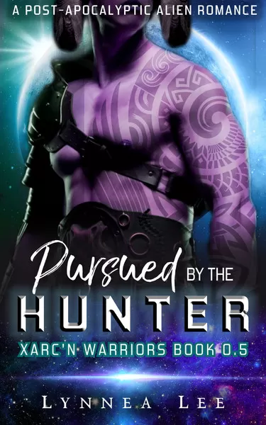 Pursued by the Hunter (Xarc'n Warriors #0.5) by Lynnea Lee