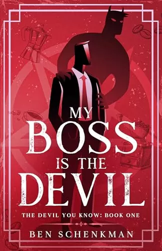 My Boss is the Devil (The Devil You Know #1) by Ben Schenkman