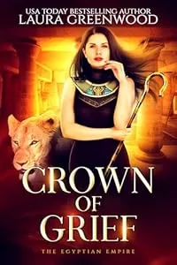 Crown Of Grief (The Egyptian Empire #2) by Laura Greenwood