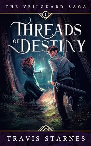 Threads of Destiny (The Veilguard Saga #1) by Travis Starnes