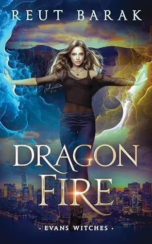 Dragon Fire: An Urban Fantasy Adventure (Evans Witches - Urban #3) by Reut Barak