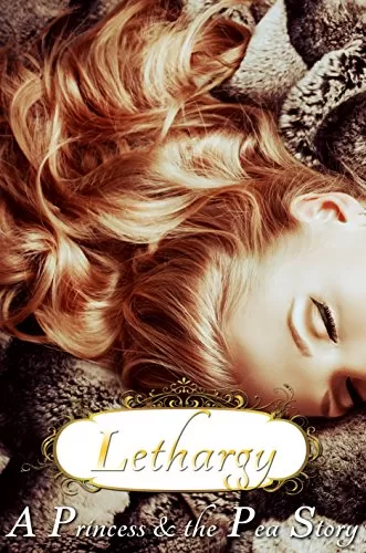Lethargy - a Princess and the Pea story (Fairy Tales Retold) by Sonya Writes