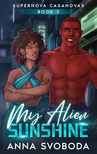 My Alien Sunshine: A Spicy Alien Scifi Romance (Supernova Casanovas #2) by Anna Svoboda