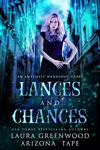 Lances and Chances: An Amethyst's Wand Shop Mysteries Story (Amethyst's Wand Shop Mysteries) by Laura Greenwood
