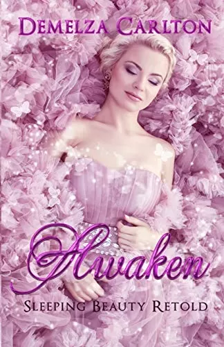 Awaken: Sleeping Beauty Retold (Romance a Medieval Fairytale #6) by Demelza Carlton