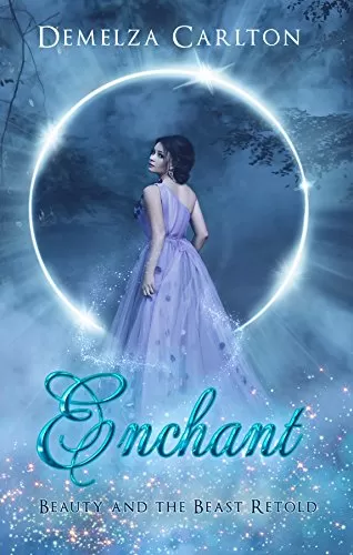 Enchant: Beauty and the Beast Retold (Romance a Medieval Fairytale #1) by Demelza Carlton