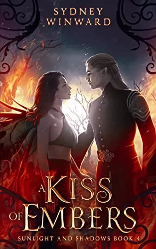 A Kiss of Embers: An Enemies to Lovers Fantasy Romance (Sunlight and Shadows #4) by Sydney Winward