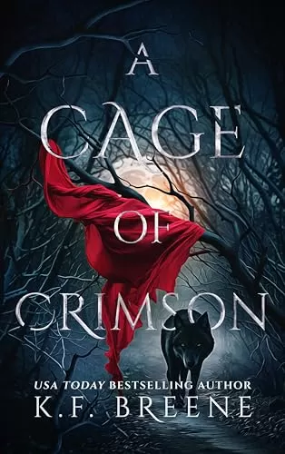 A Cage of Crimson (Deliciously Dark Fairytales - Red Riding Hood #1) by K.F. Breene