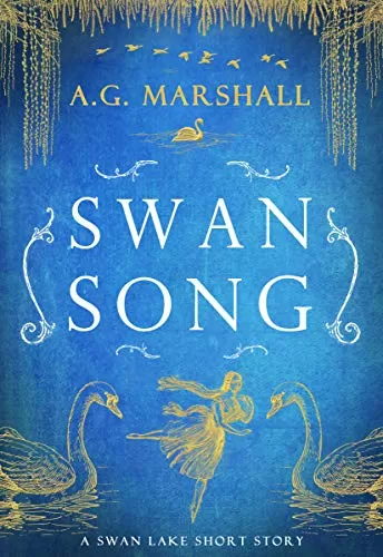 Swan Song: A Short Retelling of Swan Lake (Once Upon a Short Story #6) by A. G. Marshall