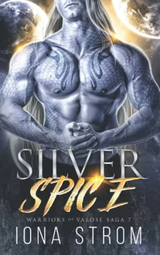 Silver Spice: A SciFi Alien Romance (Warriors of Valose #7) by Iona Strom