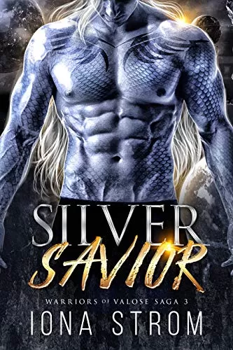 Silver Savior: A SciFi Alien Romance (Warriors of Valose #3) by Iona Strom