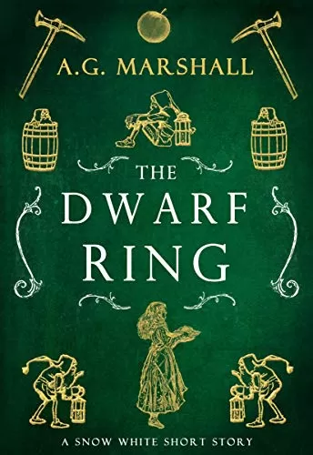 The Dwarf Ring: A Short Retelling of Snow White (Once Upon a Short Story #4) by A. G. Marshall