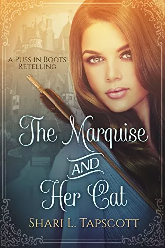 The Marquise and Her Cat: A Puss in Boots Retelling (Fairy Tale Kingdoms #1) by Shari L. Tapscott