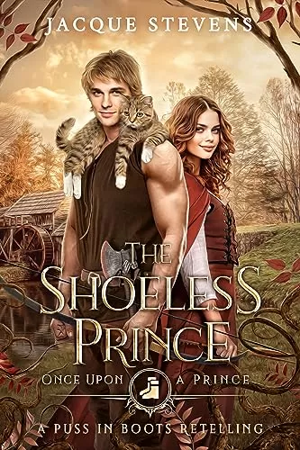 The Shoeless Prince: A Puss in Boots Retelling (Borderland Princes Fairytale Retelling #1) by Jacque Stevens