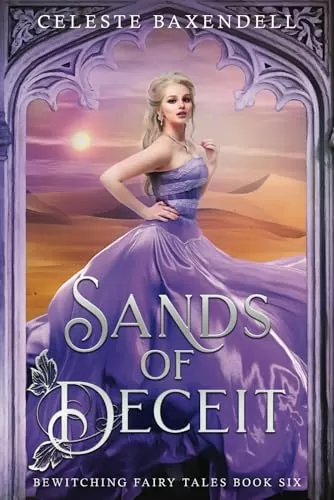 Sands of Deceit (Bewitching Fairy Tales #6) by Celeste Baxendell