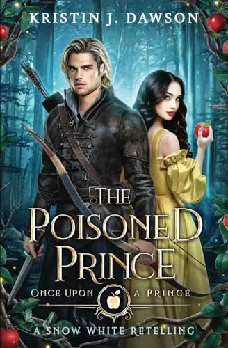 The Poisoned Prince: A Snow White Retelling (Once Upon A Prince #6) by Kristin J Dawson