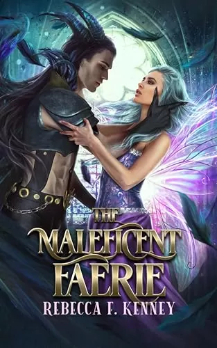 The Maleficent Faerie: A Sleeping Beauty Retelling (Beloved Villains #2) by Rebecca F. Kenney