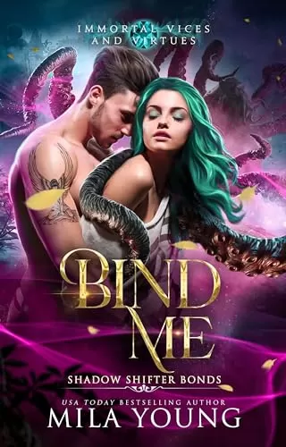 Bind Me: A Shadow Shifter Fantasy Romance (Immortal Vices and Virtues: Shadow Shifter Bonds) by Mila Young