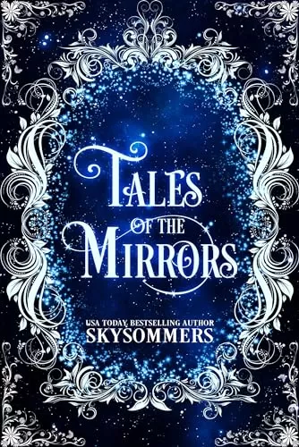 Tales of the Mirrors (Tales From the Magic Kingdom #1) by Sky Sommers