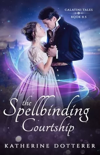 The Spellbinding Courtship (Calatini Tales #0.5) by Katherine Dotterer