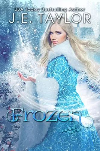 Frozen (A Fractured Fairy Tale #5) by J.E. Taylor